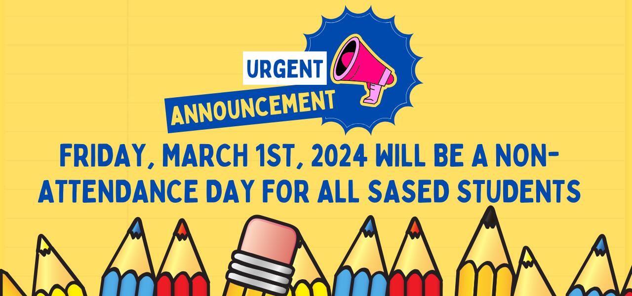 Urgent Announcement - No School March 1st, 2024 for all SASED students